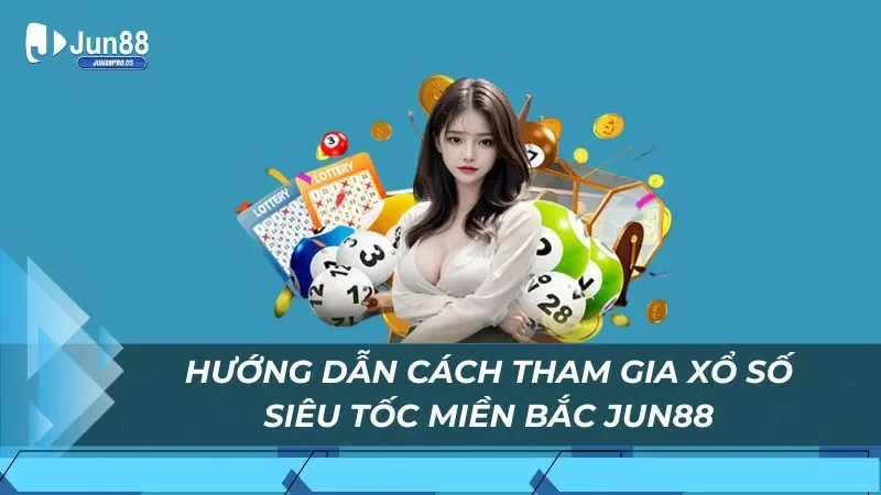 Hướng dẫn cách tham gia xổ số siêu tốc miền bắc